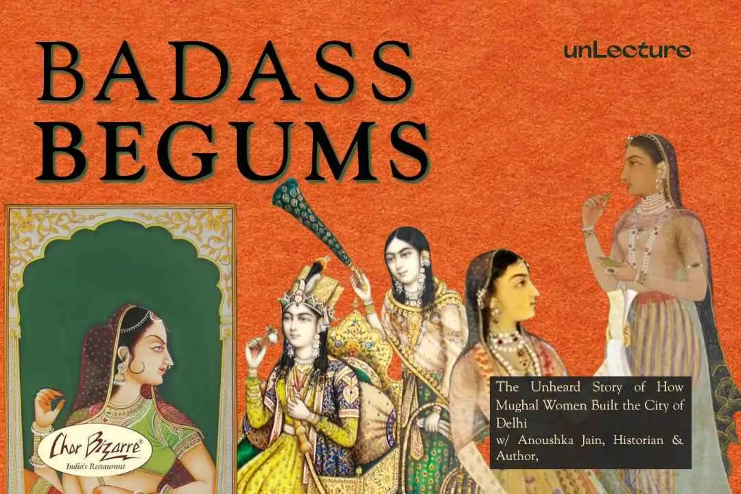 Badass Begums: The Women of the Mughal Era — Chor Bizarre